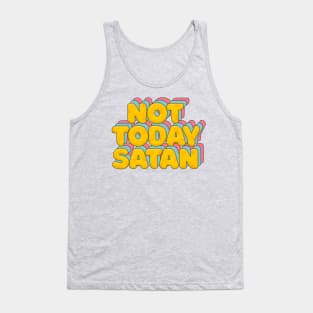 Not Today Satan - Typographic Statement Design Tank Top